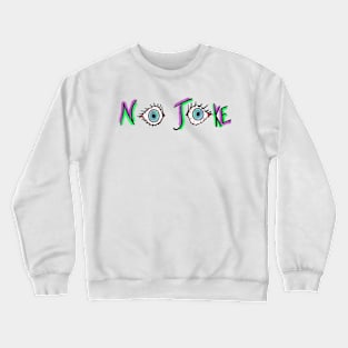 No Joke Eyes Crewneck Sweatshirt